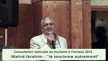 Consultation nationale du tourisme à l’horizon 2016 : Wahid Ibrahim :